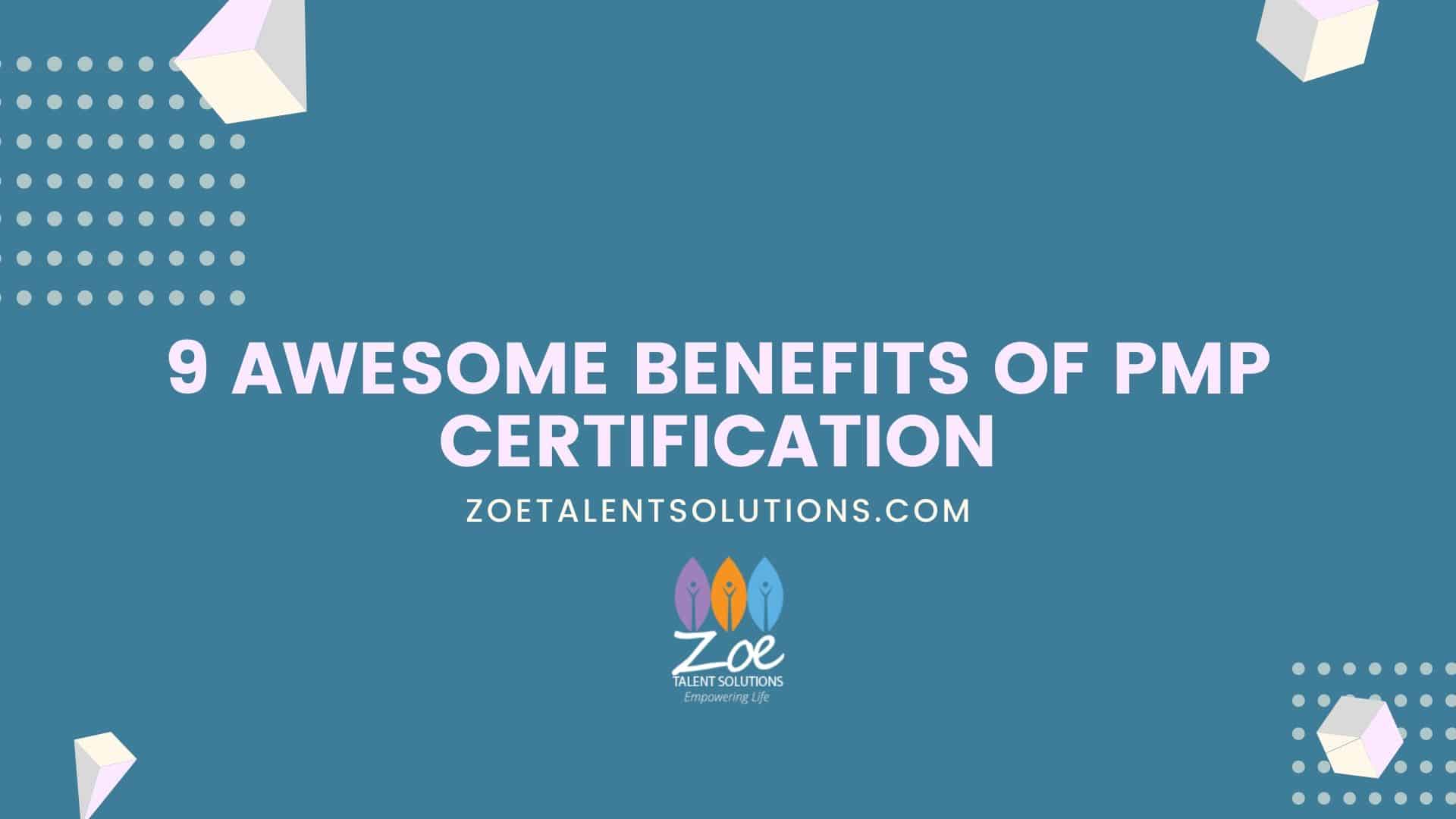 9 Awesome Benefits of PMP Certification Zoe Talent Solutions